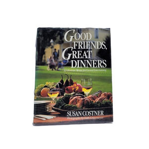 Good Friends, Great Dinners, by Susan Costner 1987‎ Entertaining Cookbook